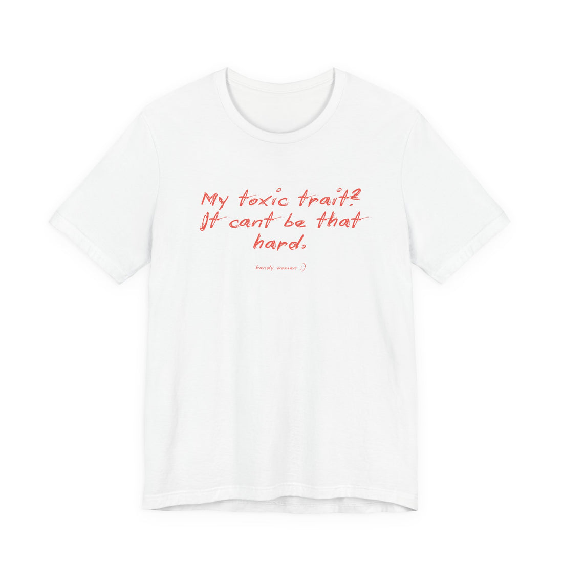 T‑Shirt — "My toxic trait? It can&