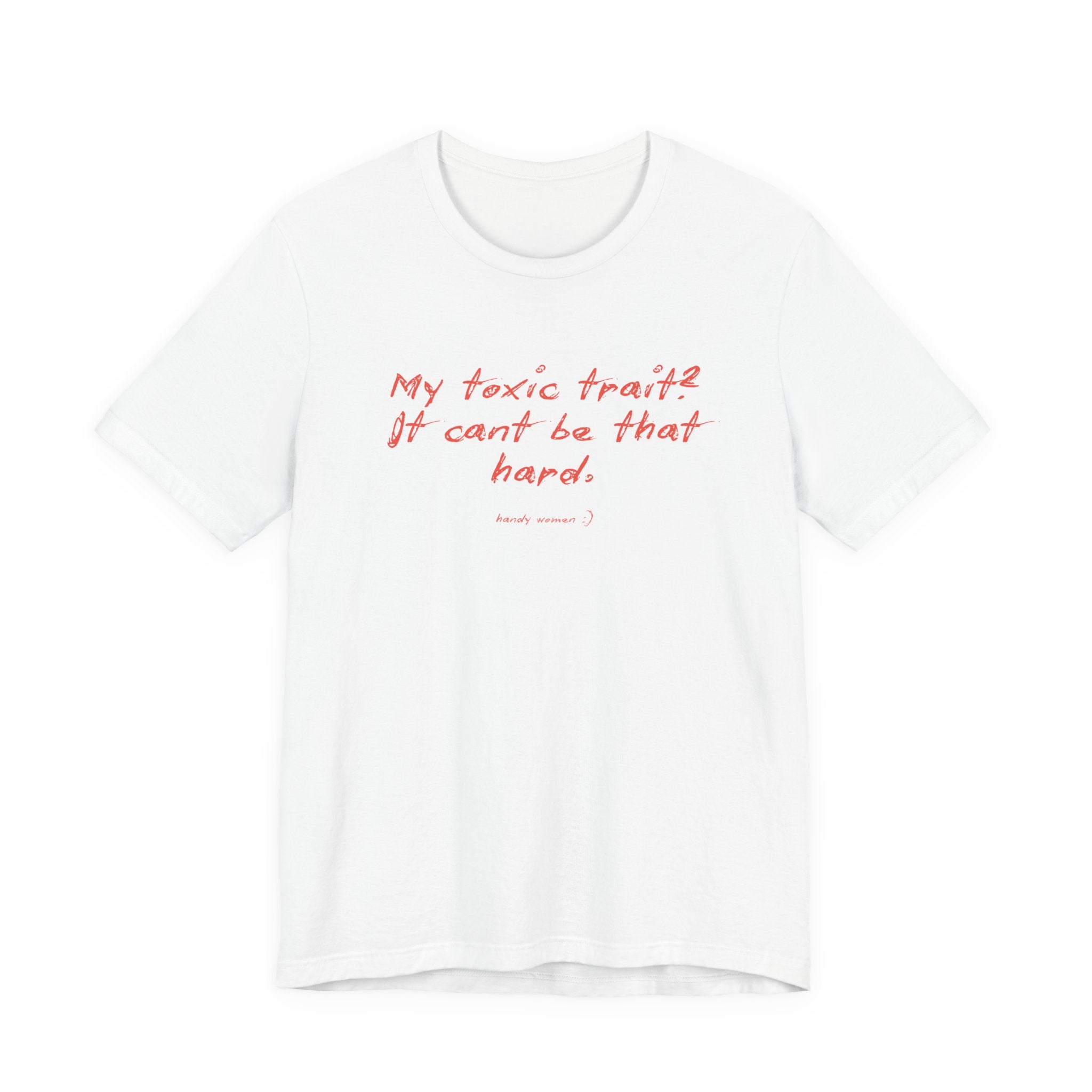 T‑Shirt — "My toxic trait? It can&