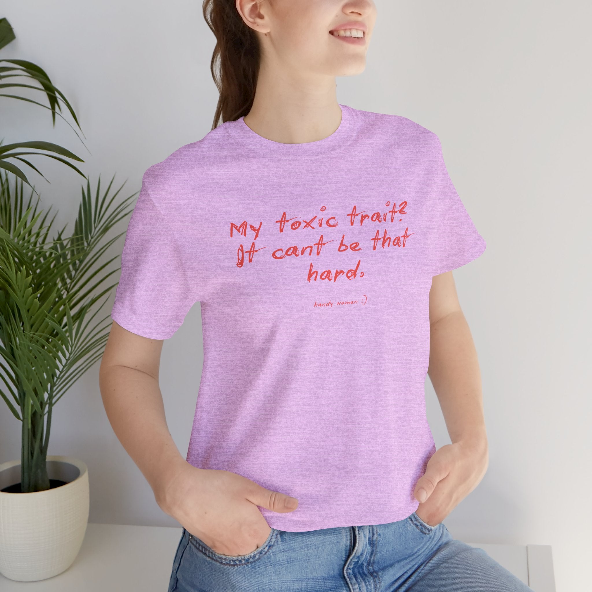 T‑Shirt — "My toxic trait? It can&