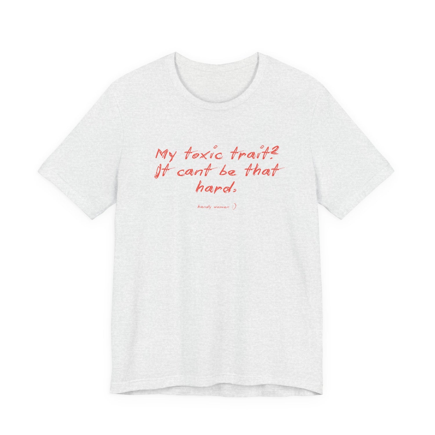 T‑Shirt — "My toxic trait? It can&