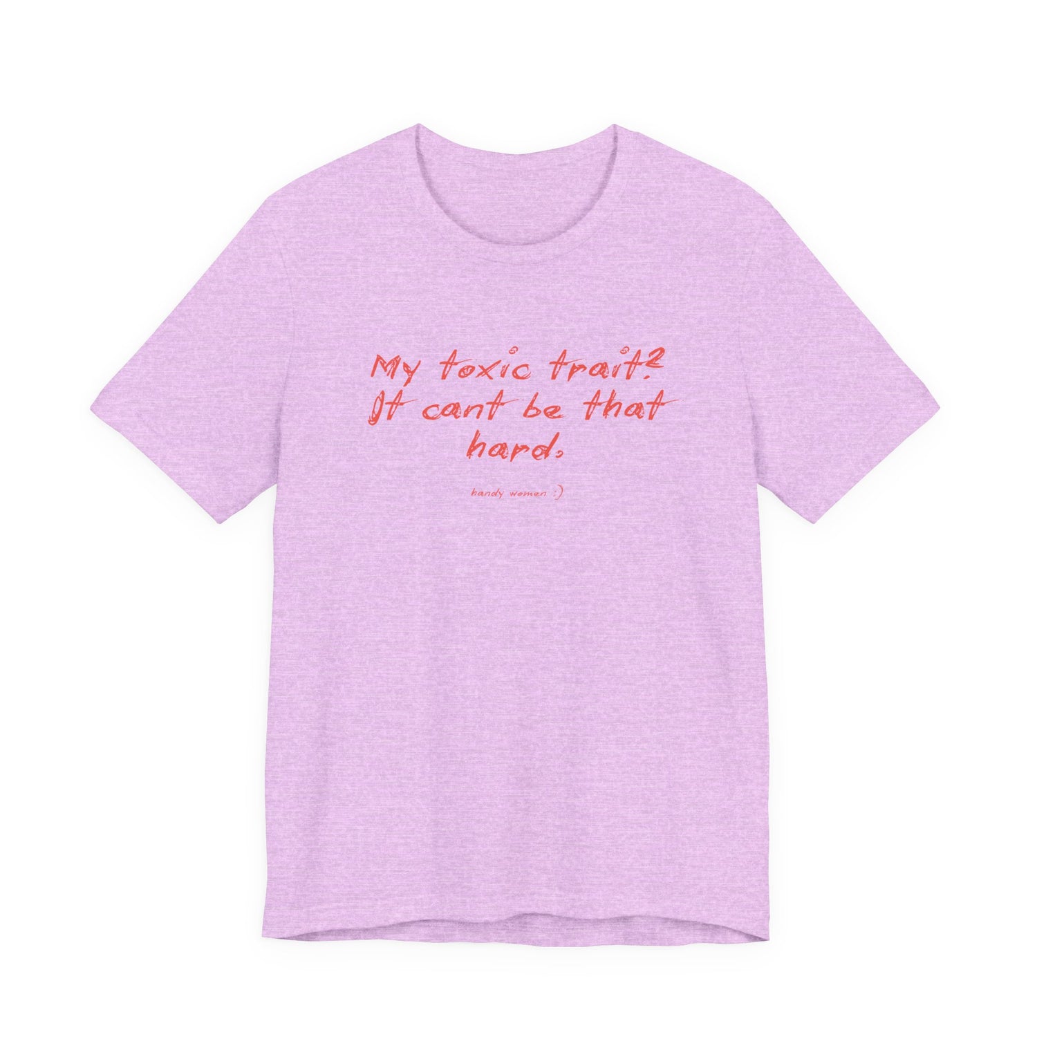 T‑Shirt — "My toxic trait? It can&