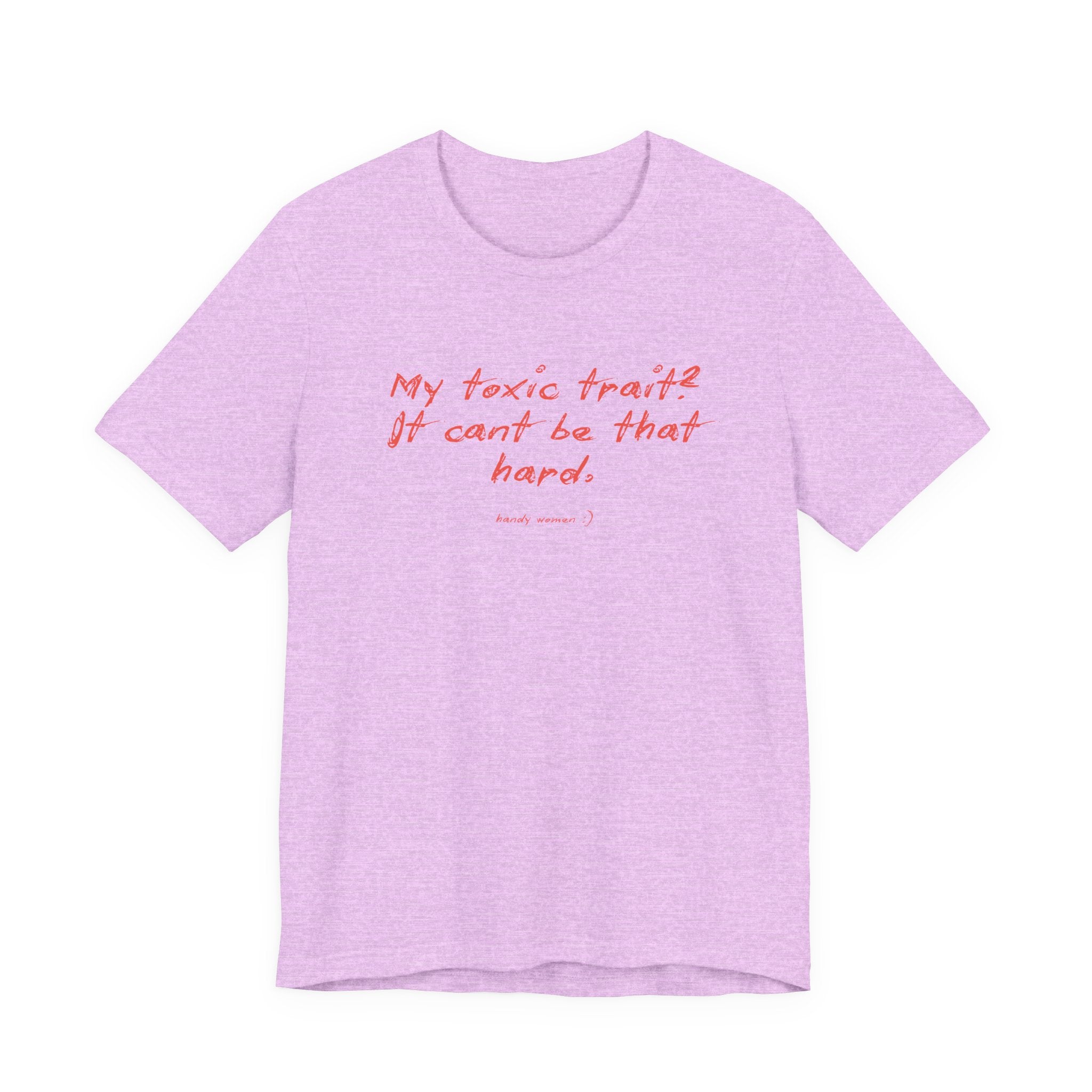 T‑Shirt — "My toxic trait? It can&
