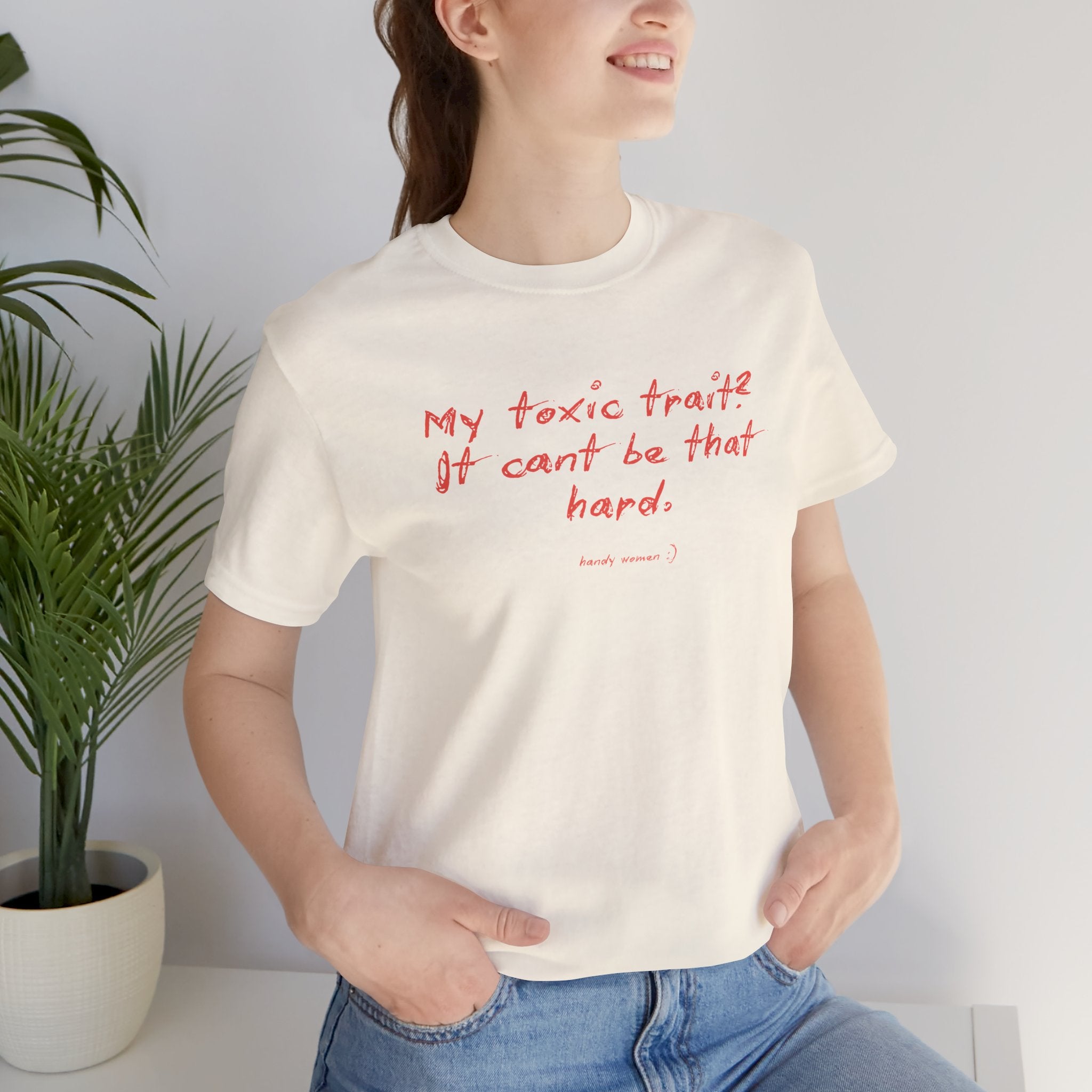T‑Shirt — "My toxic trait? It can&