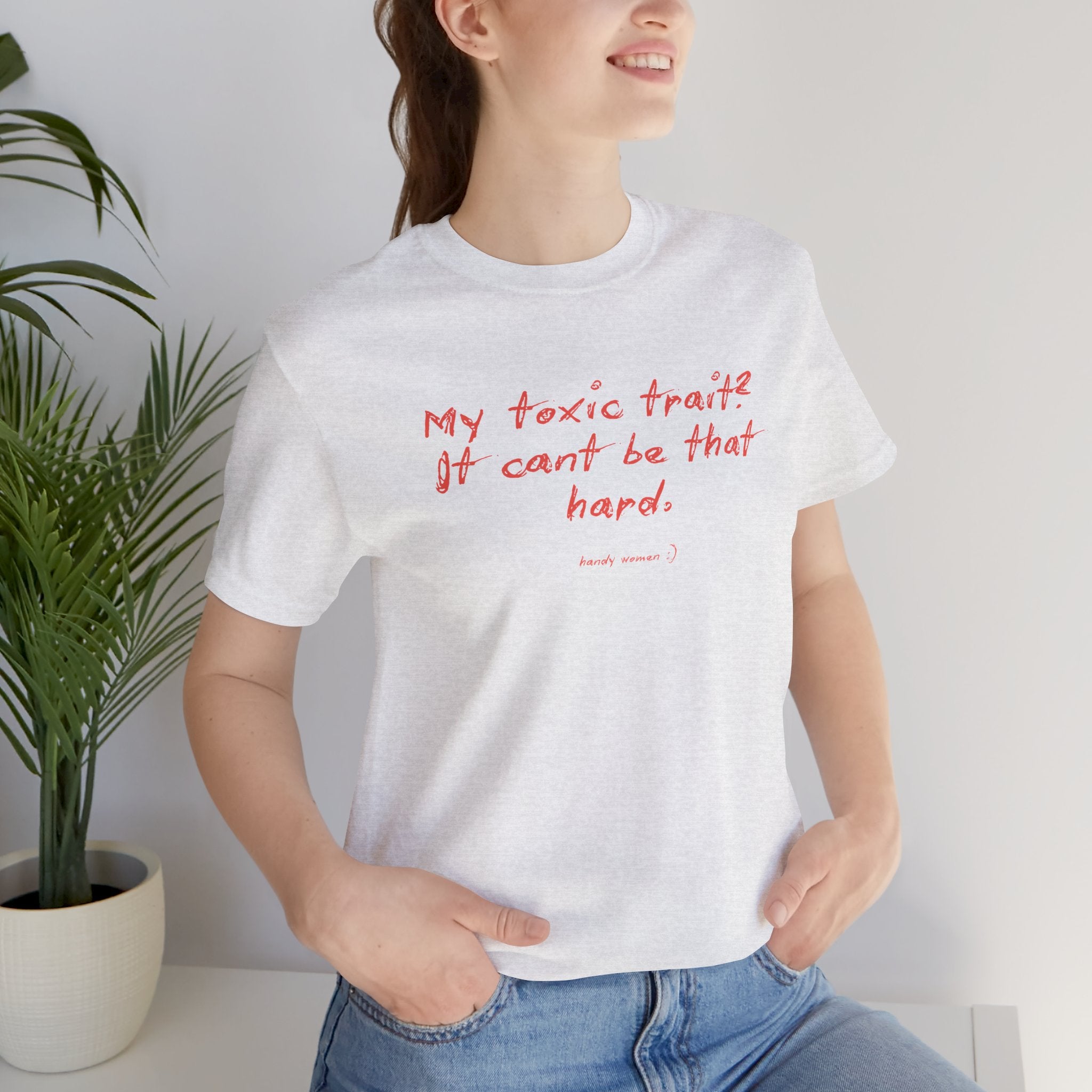 T‑Shirt — "My toxic trait? It can&