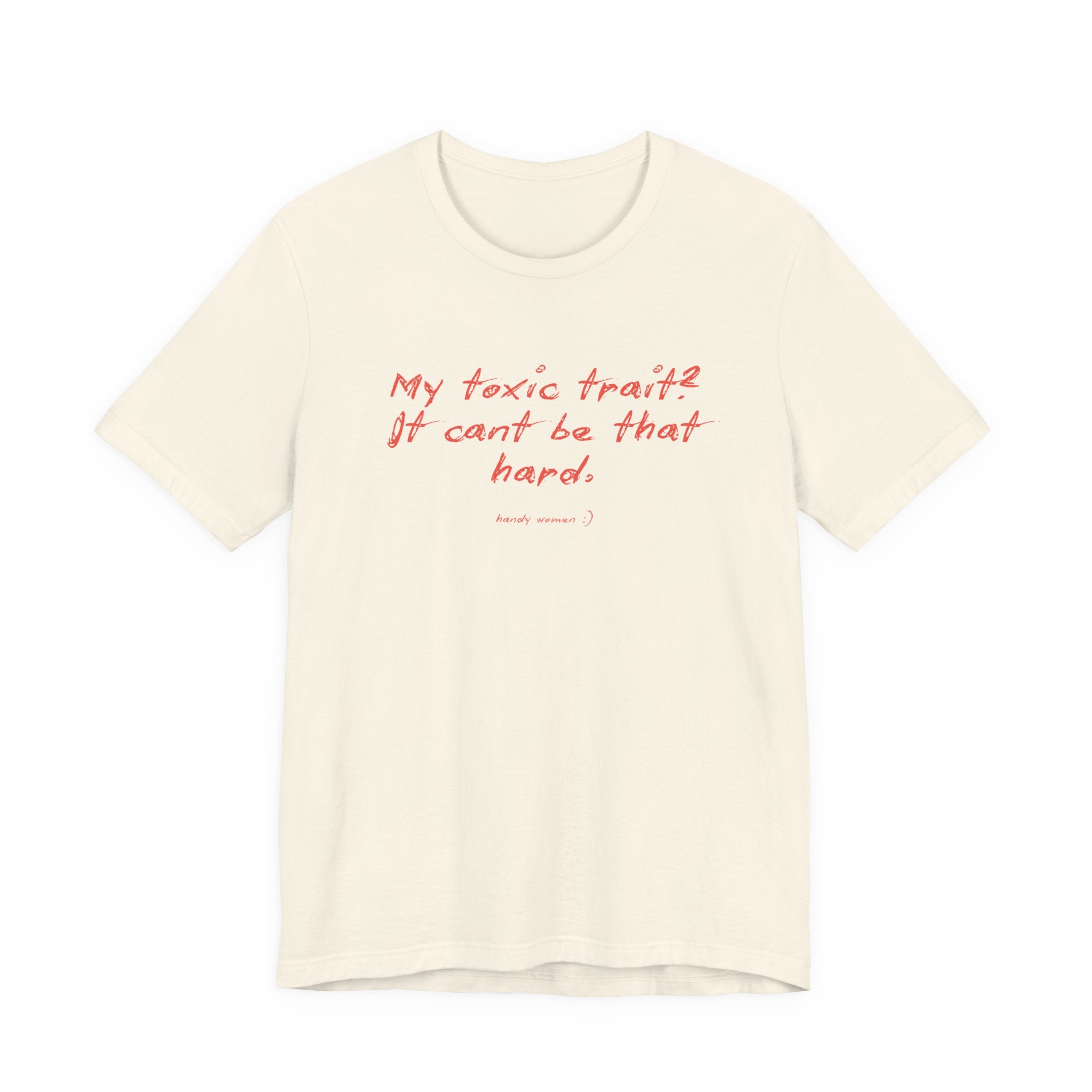 T‑Shirt — "My toxic trait? It can&
